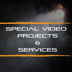 Special Video Projects & Services