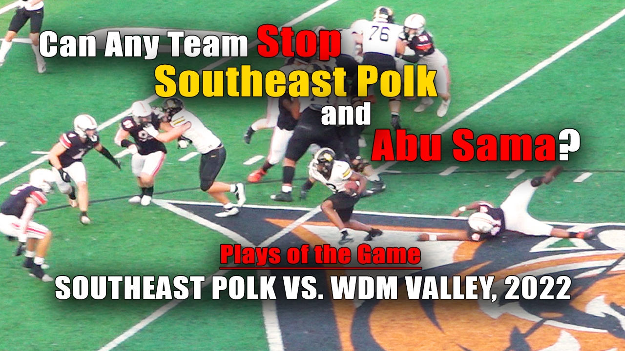 Southeast Polk vs WDM Valley Plays of the Game highlight video cover.
